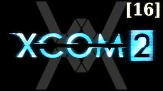 Прохождение XCOM 2 [16] - Охота