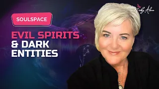 SOULSPACE PODCAST ~ EPISODE 5 ~ Evil Spirits, Dark Entities and All Things Scary, or Are They?