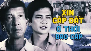 Xin Cấp Đất Thời Bao Cấp | Phim Lẻ Kinh Điển Thời Bao Cấp Cực Hay