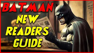 Batman Comics - New Readers Guide