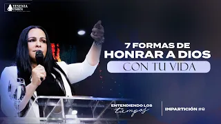 7 Formas de honrar a Dios con tu vida ► Pastora Yesenia Then (#Serie: Entendiendo los tiempos)