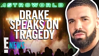 Drake Breaks His Silence After Astroworld Tragedy | E! News