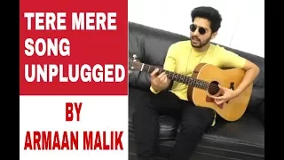 Tere mere song unplugged  by armaan malik