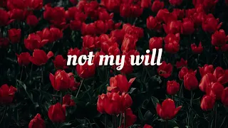 Not my will| lyrics | hyles- anderson college