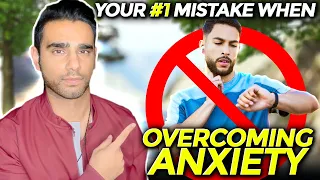 The #1 Mistake You're Making When Overcoming Your Anxiety Symptoms