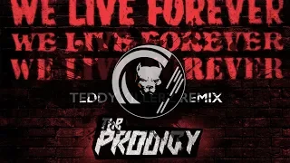 The Prodigy - We Live Forever (Teddy Killerz Remix)