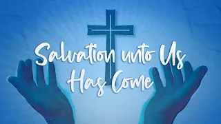 Salvation unto Us Has Come - Christian Song with Lyrics