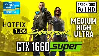 Cyberpunk 2077 | Patch 1.06 | GTX 1660 SUPER - i5 8500 | Medium | High | Ultra | 1080p