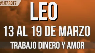 LEO HORÓSCOPO SEMANAL DEL 13 AL 19 DE MARZO 2023 | J.Tarot