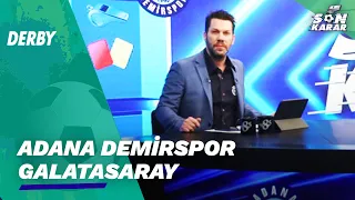 Adana Demirspor - Galatasaray | Son Karar | Fırat Aydınus & Müjdat Mustafa Muratoğlu