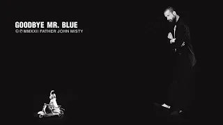 Father John Misty - Goodbye Mr. Blue [Official Audio]
