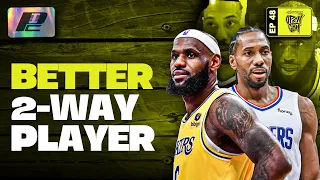 Better 2-Way Player: Kawhi Leonard vs LeBron James | PC OPEN GYM EP48