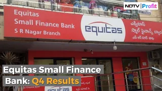 Equitas Small Finance Bank Q4 Results: Total Income Rises To Rs 1,685 Cr | NDTV Profit