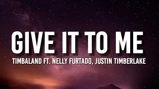 Timbaland - Give It To Me (Lyrics) ft. Nelly Furtado, Justin Timberlake [Tiktok Song]