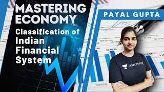 Classification of Indian Financial System | Mastering Economy in Hindi | Payal Gupta | UPSC CSE