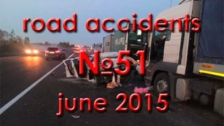 Подборка аварий ДТП №51 июнь 2015   car crash compilation june 2015 NEW