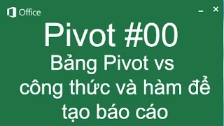 Pivot #00 So sánh Pivot Table và hàm để tạo báo cáo quản lý khách hàng bằng excel