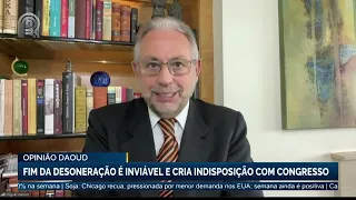 Opinião Daoud: fim da desoneração é inviável e cria indisposição com congresso