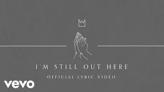 Casting Crowns - I'm Still Out Here (Official Lyric Video)
