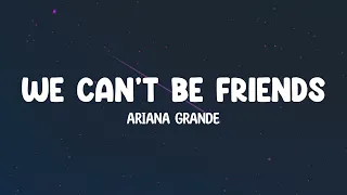 Ariana Grande - we can’t be friends (wait for your love) | Lyrics