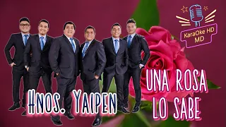 UNA ROSA LO SABE - HNOS. YAIPEN (KaraOke HD)