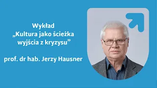 Wykład prof. dra hab. Jerzego Hausnera "Kultura jako ścieżka wyjścia z kryzysu"