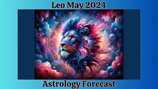 Leo May 2024 SIZZLING FAME, FORTUNE, and FULFILLMENT (Astrology Forecast)