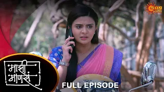 Maajhi Maanasa - Full Episode |11 Mar 2024 | Full Ep FREE on SUN NXT |Sun Marathi