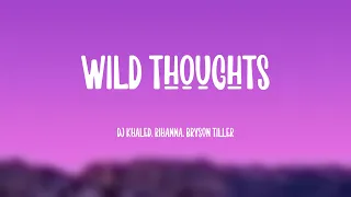 Wild Thoughts - DJ Khaled, Rihanna, Bryson Tiller [With Lyric] 💴