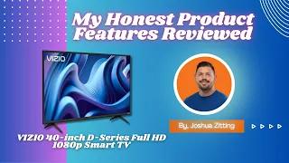 My Honest Product Features Reviewed of VIZIO 40-inch D-Series Full HD Smart TV | Zitting Reviews