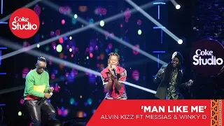 Alvin Kizz, Winky D & Messias Maricoa: Man Like Me  - Coke Studio Africa Big Break