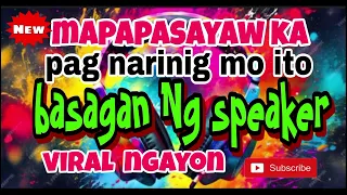 🔥 Mapapasayaw ka pag narinig mo ito Basagan Ng speaker battle remix