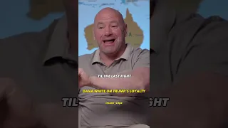 DANA WHITE ON TRUMP’S LOYALTY