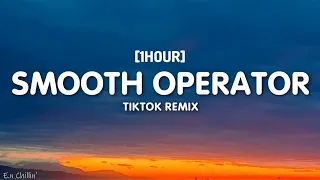 Smooth Operator (TikTok Remix) Lyrics [1HOUR]