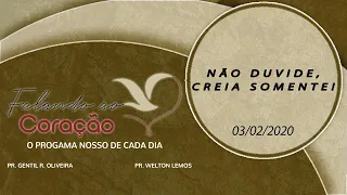 NÃO DUVIDE CREIA SOMENTE - Pastor Gentil Oliveira | Programa Falando ao Coração