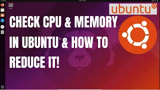 How to Check CPU & Memory Usage in Ubuntu Linux | How to Reduce CPU Memory Usage in Ubuntu Linux OS