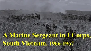 A Marine Sergeant in I Corps, South Vietnam, 1966-1967