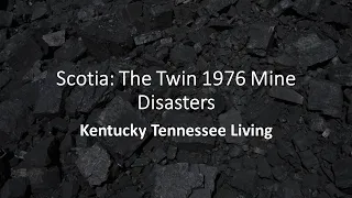 Scotia: The Twin 1976 Mine Disasters