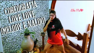 COREOGRAFIA LOVE LOVE - MELODY E NALDO