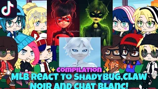 MLB react to ShadyBug,Claw Noir and Chat Blanc! | Compilation | Gacha Club