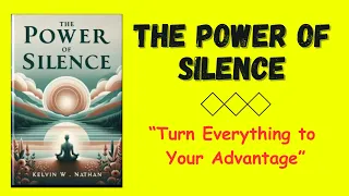 The Power of Silence | Turn Everything To Your Advantage (Audiobook)