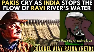 Col Ajay Raina (R) • Pakis cry as India stops the flow of Ravi River's water • Water the new issue?