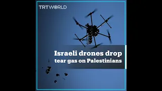 Israeli drones drop tear gas on Palestinian protesters