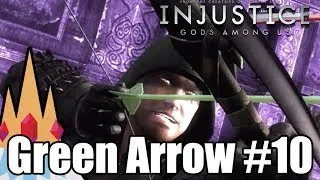 Injustice Gods Among Us - Ranked Matches 10: Green Arrow V