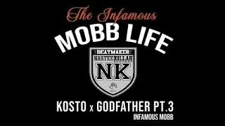 Kosto feat Godfather pt 3 (Infamous Mobb) : Mobb life prod NK