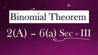 2(A) - 6(a) - Sec - III Binomial Theorem Part-1