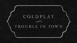 Coldplay - Trouble In Town (Official Lyric Video)