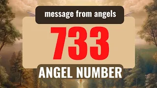 Why Do You Keep Seeing Angel Number 733 Everywhere? Exploring Its Meaning