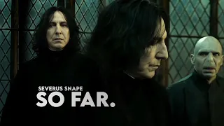 Severus Snape » So Far.