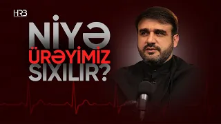 Niyə ürəyimiz sıxılır? | Hacı Ramil | 2024